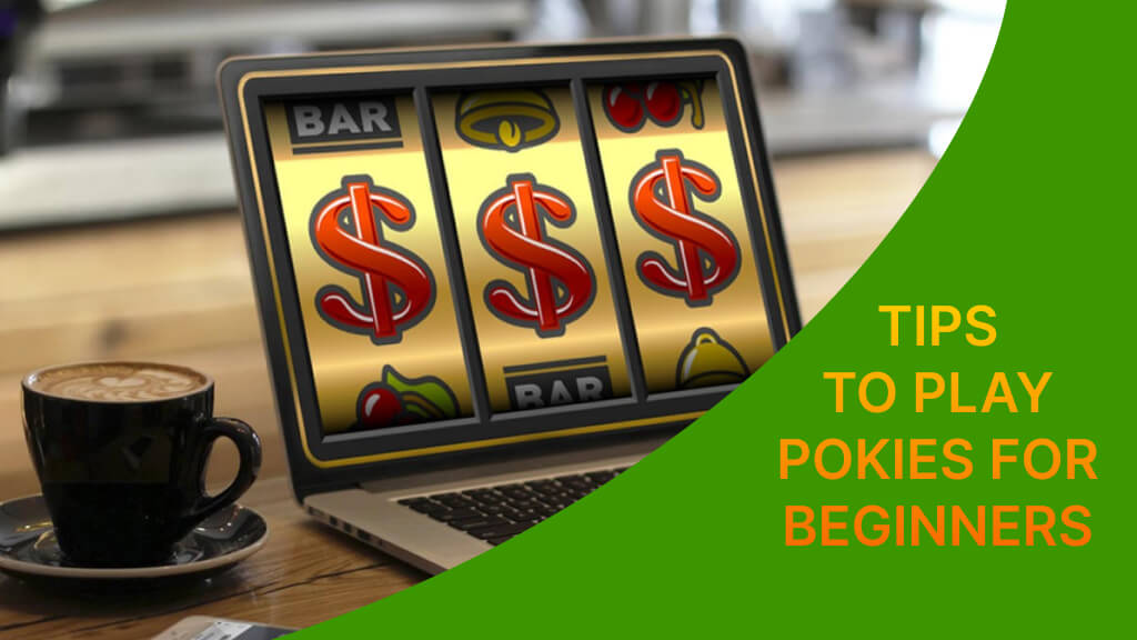Tips to play pokies for beginners